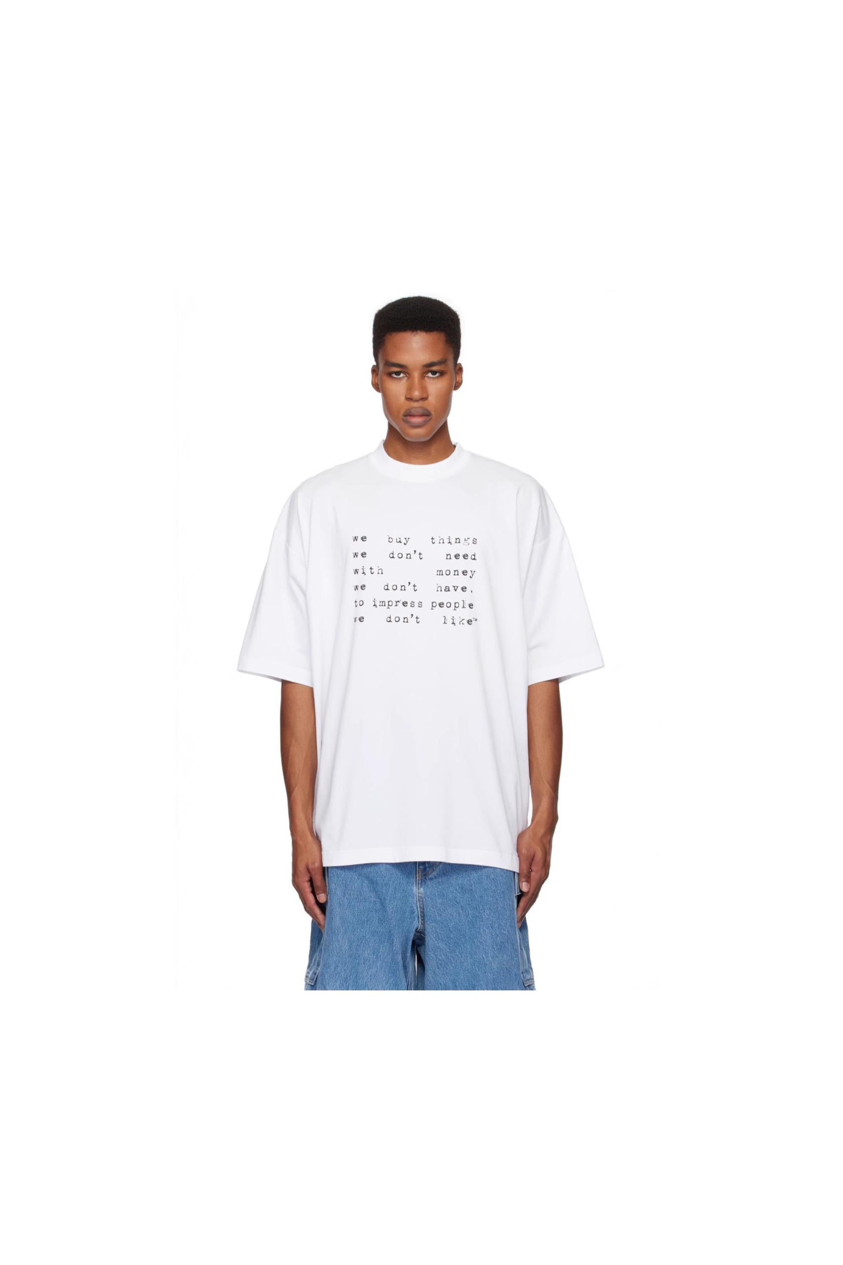 WE BUY THINGS WE DONT NEED WHITE TEE
