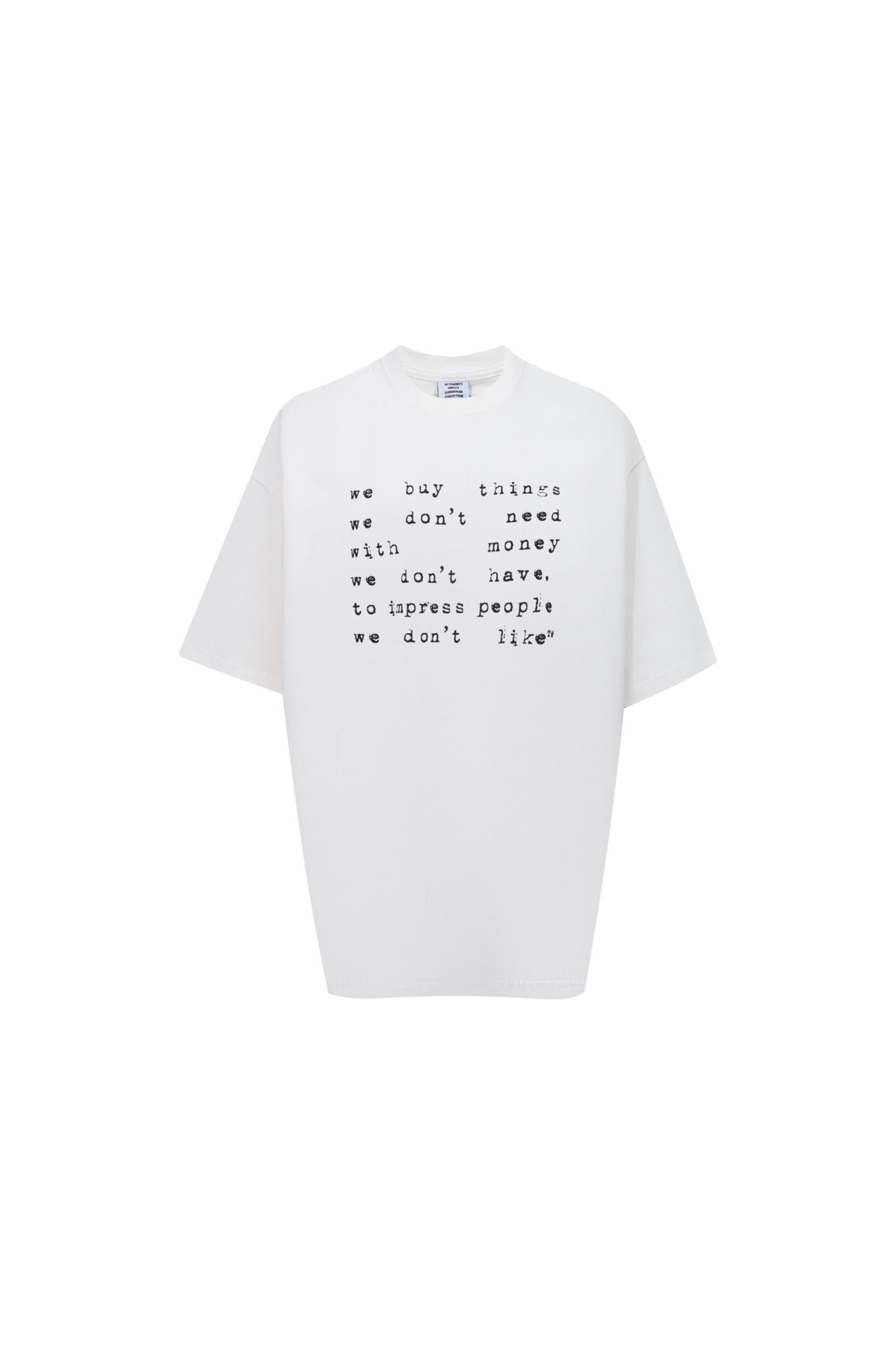 WE BUY THINGS WE DONT NEED WHITE TEE